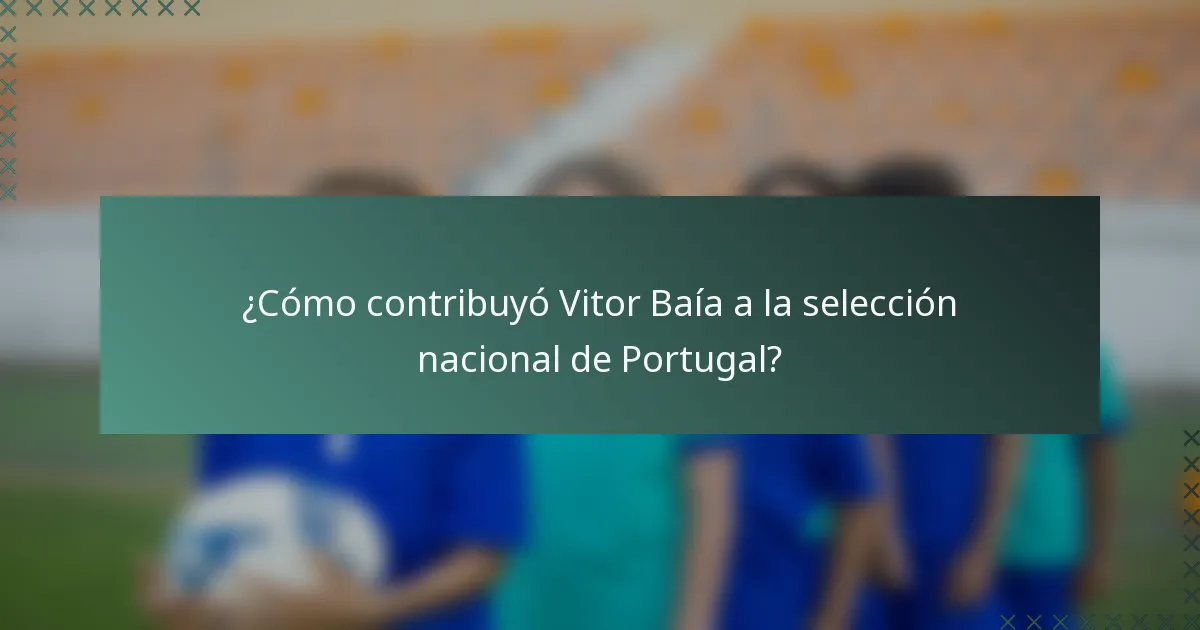 ¿Cómo contribuyó Vitor Baía a la selección nacional de Portugal?