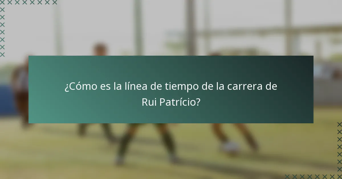 ¿Cómo es la línea de tiempo de la carrera de Rui Patrício?