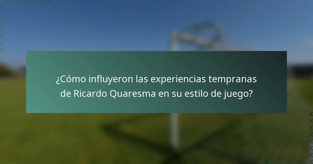 ¿Cómo influyeron las experiencias tempranas de Ricardo Quaresma en su estilo de juego?