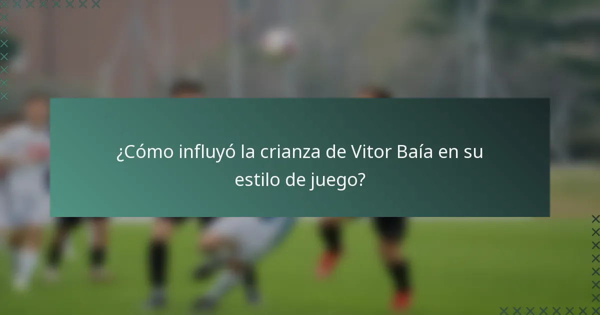 ¿Cómo influyó la crianza de Vitor Baía en su estilo de juego?
