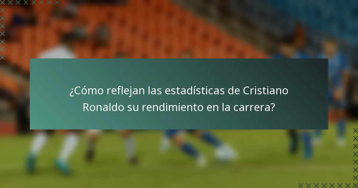 ¿Cómo reflejan las estadísticas de Cristiano Ronaldo su rendimiento en la carrera?