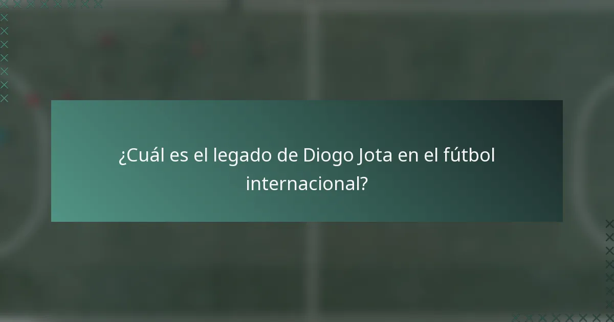 ¿Cuál es el legado de Diogo Jota en el fútbol internacional?