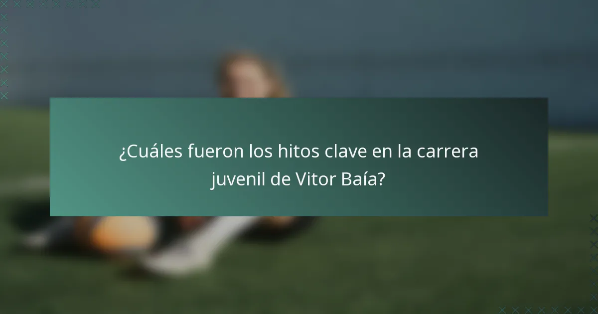 ¿Cuáles fueron los hitos clave en la carrera juvenil de Vitor Baía?