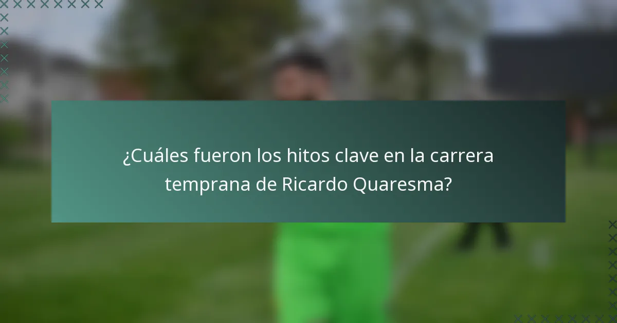 ¿Cuáles fueron los hitos clave en la carrera temprana de Ricardo Quaresma?