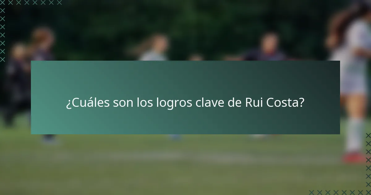 ¿Cuáles son los logros clave de Rui Costa?