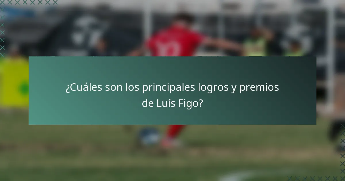 ¿Cuáles son los principales logros y premios de Luís Figo?