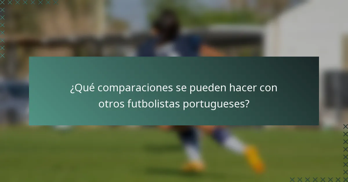 ¿Qué comparaciones se pueden hacer con otros futbolistas portugueses?