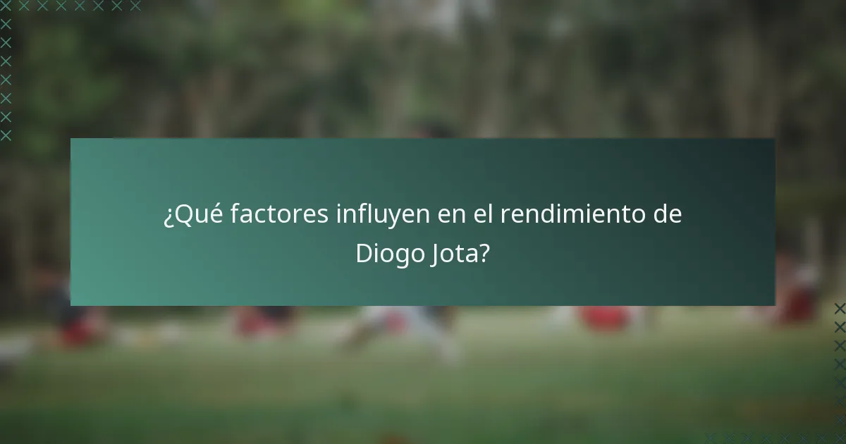 ¿Qué factores influyen en el rendimiento de Diogo Jota?
