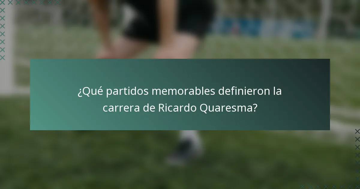 ¿Qué partidos memorables definieron la carrera de Ricardo Quaresma?