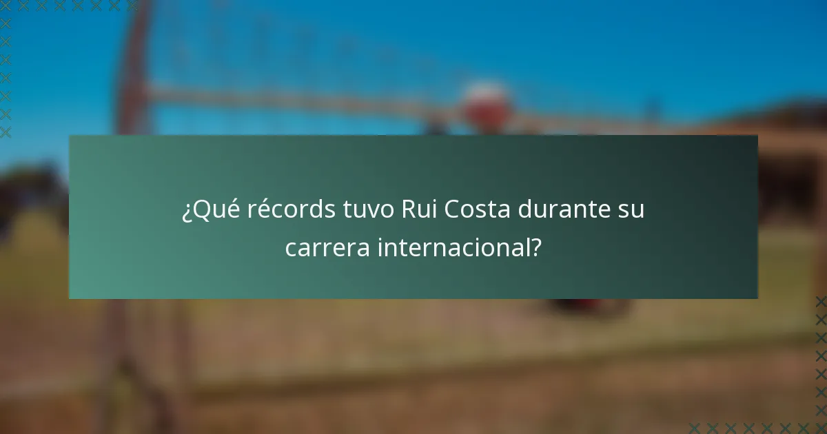 ¿Qué récords tuvo Rui Costa durante su carrera internacional?