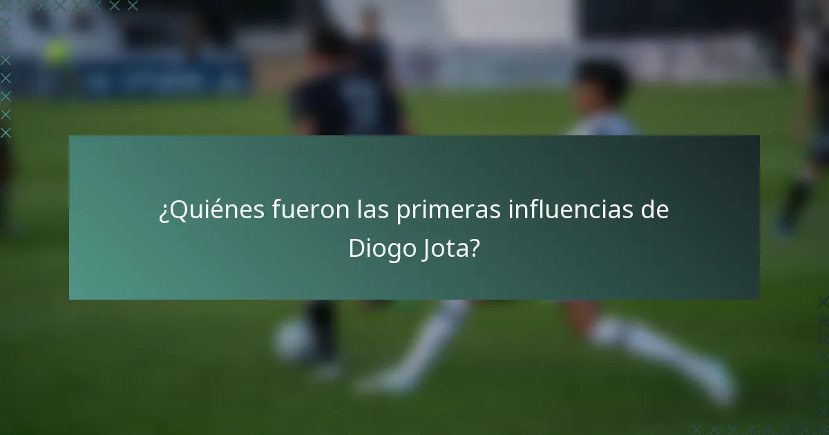 ¿Quiénes fueron las primeras influencias de Diogo Jota?